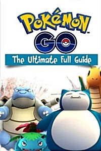 Pokemon Go the Ultimate Full Guide (Paperback)