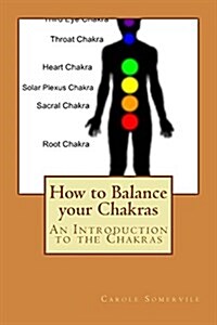 How to Balance Your Chakras: An Introduction to the Chakras (Paperback)