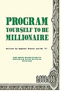 Program Yourself to Be Millionaire (Paperback)