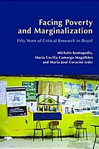 Facing Poverty and Marginalization : Fifty Years of Critical Research in Brazil (Paperback, New ed)