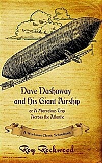 Dave Dashaway and His Giant Airship: A Workman Classic Schoolbook (Paperback)