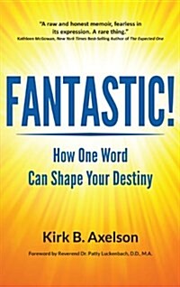 Fantastic!: How One Word Can Shape Your Destiny (Paperback)