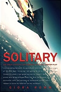 Solitary: The Crash, Captivity and Comeback of an Ace Fighter Pilot (Paperback)