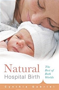 Natural Hospital Birth: The Best of Both Worlds (Paperback, Revised)