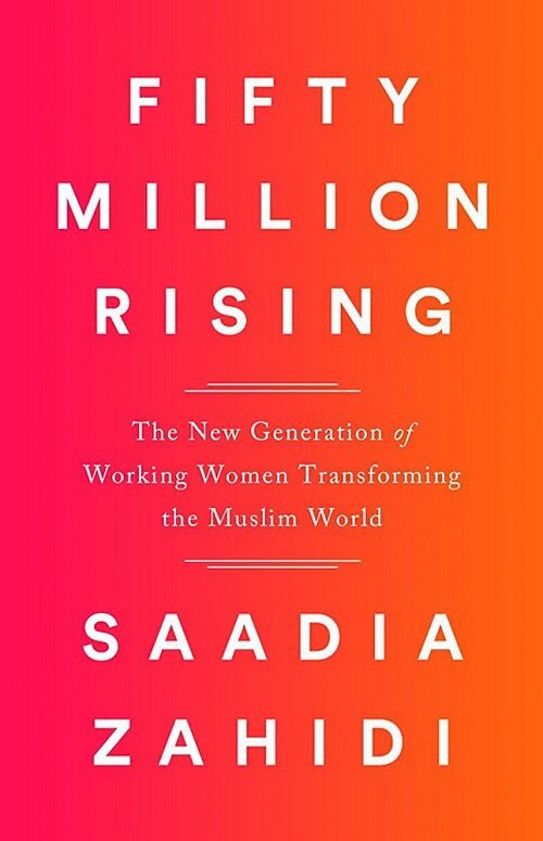 Fifty Million Rising: The New Generation of Working Women Transforming the Muslim World (Hardcover)