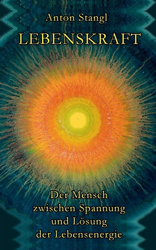 Lebenskraft: Der Mensch zwischen Spannung und L?ung seiner Lebensenergie (Paperback)