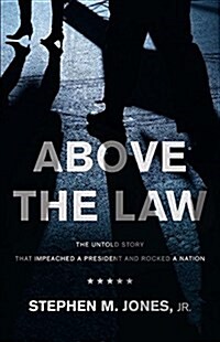 Above the Law: The Untold Story That Impeached a President and Rocked a Nation (Paperback)