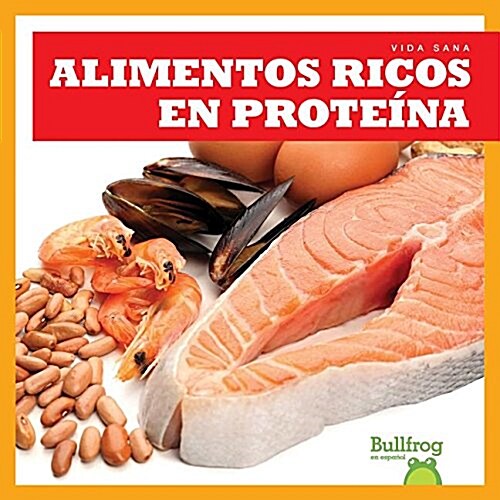 Alimentos Ricos En Proteinas = Protein Foods (Hardcover)