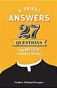 Priest Answers 27 Questions: You Never Thought to Ask (Paperback)