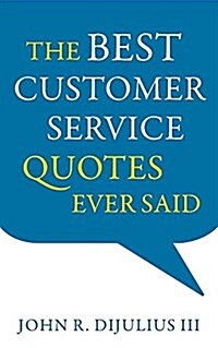 The Best Customer Service Quotes Ever Said (Paperback)