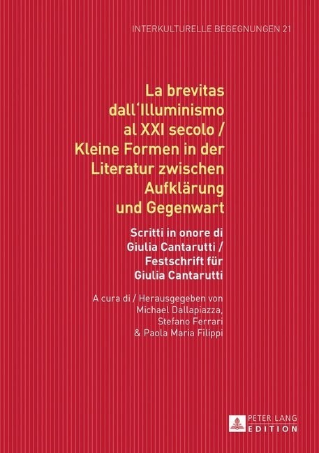 La brevitas dallIlluminismo al XXI secolo / Kleine Formen in der Literatur zwischen Aufklaerung und Gegenwart: Scritti in onore di Giulia Cantarutti (Hardcover)