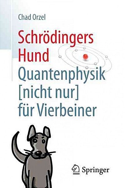 Schr?ingers Hund: Quantenphysik (Nicht Nur) F? Vierbeiner (Paperback, 1. Aufl. 2011)