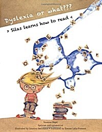 Dyslexia or what?: Silas learns how to read (Paperback)