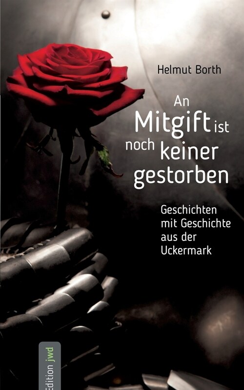An Mitgift ist noch keiner gestorben: Geschichten mit Geschichte aus der Uckermark (Paperback)