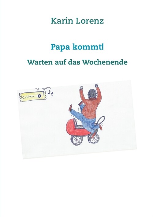 Papa kommt!: Warten auf das Wochenende (Paperback)