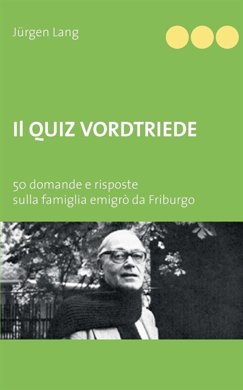 Il Quiz Vordtriede: 50 domande e risposte sulla famiglia emigr?da Friburgo (Paperback)