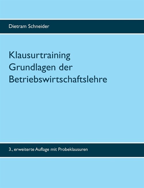 Klausurtraining Grundlagen der Betriebswirtschaftslehre: 3. erweiterte Auflage (Paperback)