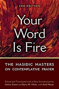 Your Word Is Fire: The Hasidic Masters on Contemplative Prayer (Paperback, 2)