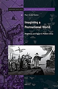 Imagining a Postnational World: Hegemony and Space in Modern China (Hardcover)