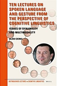 Ten Lectures on Spoken Language and Gesture from the Perspective of Cognitive Linguistics: Issues of Dynamicity and Multimodality (Hardcover)