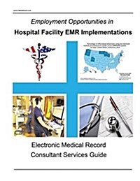 Employment Opportunities in Hospital Facility Emr Implementations (Paperback)