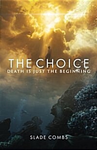 The Choice: Death Is Just the Beginning (Paperback)