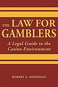 The Law for Gamblers: A Legal Guide to the Casino Environment (Hardcover)