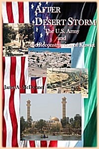 After Desert Storm: The U.S. Army and the Reconstruction of Kuwait (Paperback)