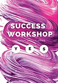 Success Workshop Personal Daily Planner: Achieve Your Daily Goals, Targets and Successes (Paperback)