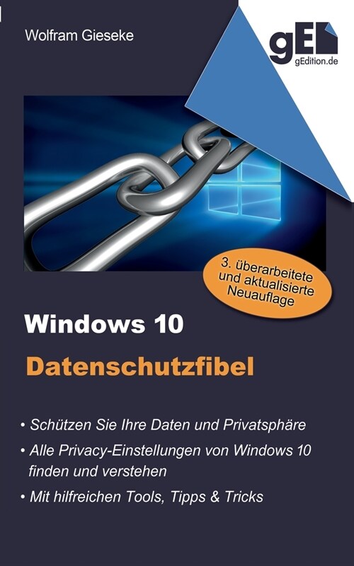 Windows 10 Datenschutzfibel: Alle Privacy-Optionen in Windows 10 finden, verstehen und richtig einstellen (Paperback)