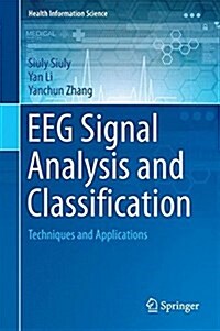 Eeg Signal Analysis and Classification: Techniques and Applications (Hardcover, 2016)