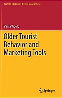 Older Tourist Behavior and Marketing Tools (Hardcover, 2017)