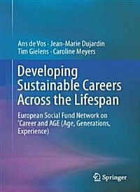 Developing Sustainable Careers Across the Lifespan: European Social Fund Network on Career and Age (Age, Generations, Experience) (Hardcover, 2016)