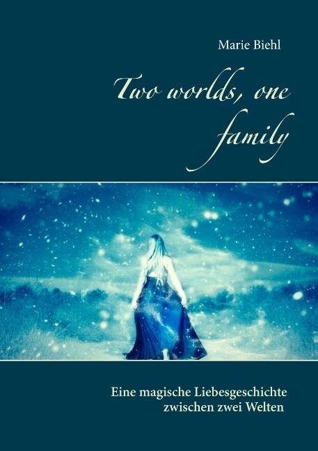 Two worlds, one family: Eine magische Liebesgeschichte zwischen zwei Welten (Paperback)