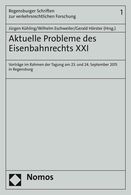 Aktuelle Probleme Des Eisenbahnrechts XXI: Vortrage Im Rahmen Der Tagung Am 23. Und 24. September 2015 in Regensburg (Paperback)