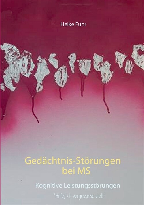 Ged?htnis-St?ungen bei MS: Kognitive Leistungsst?ungen (Paperback)