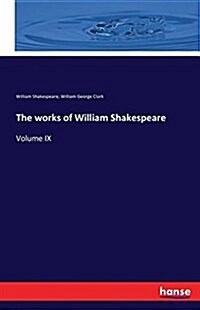 The works of William Shakespeare: Volume IX (Paperback)
