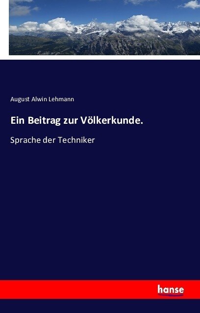 Ein Beitrag zur V?kerkunde.: Sprache der Techniker (Paperback)