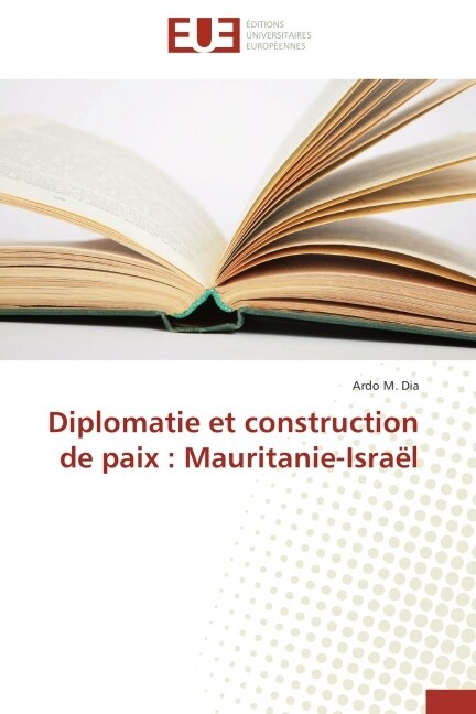 Diplomatie Et Construction de Paix: Mauritanie-Isra? (Paperback)