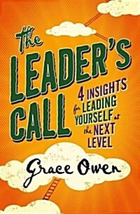 The Leaders Call : 4 Insights for Leading Yourself at the Next Level (Paperback)
