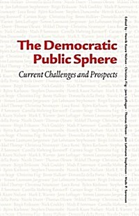 The Democratic Public Sphere: Current Challenges and Prospects (Hardcover)