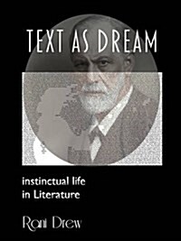 Text as Dream: Instinctual Life in Literature (Hardcover)