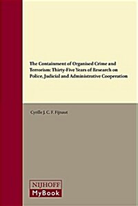 The Containment of Organised Crime and Terrorism: Thirty-Five Years of Research on Police, Judicial and Administrative Cooperation (Hardcover)
