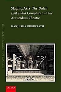 Staging Asia: The Dutch East India Company and the Amsterdam Theatre (Paperback)