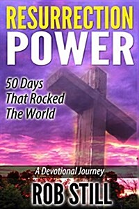 Resurrection Power: 50 Days That Rocked the World: A Devotional Journey (Paperback)