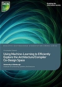 Using Machine-learning to Efficiently Explore the Architecture/Compiler Co-design Space (Paperback)