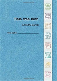 That Was Now : A Mindful Journal (Paperback)