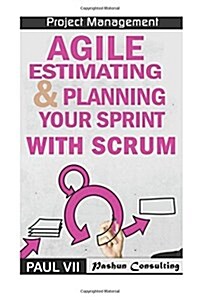 Agile Estimating & Planning Your Sprint with Scrum (Paperback)