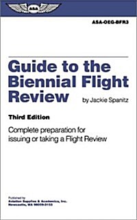 Guide to the Biennial Flight Review: Complete Preparation for Issuing or Taking a Flight Review (Paperback, 3)