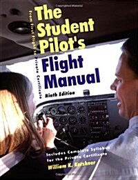 The Students Pilots Flight Manual: From First Flight to Private Certificiate, Ninth Edition (Paperback, 9)